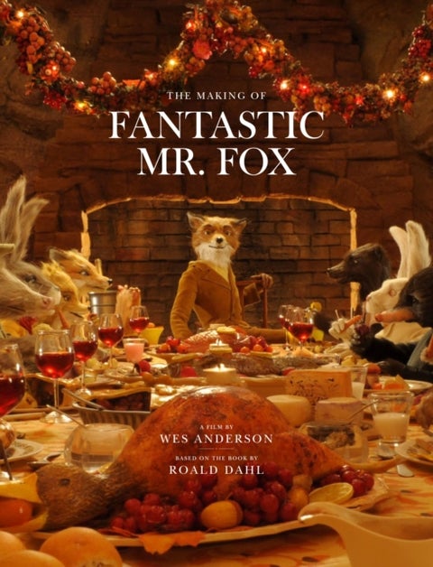 Fantastic Mr. Fox - The Making of the Motion Picture