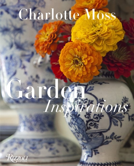 Charlotte Moss - Garden Inspirations