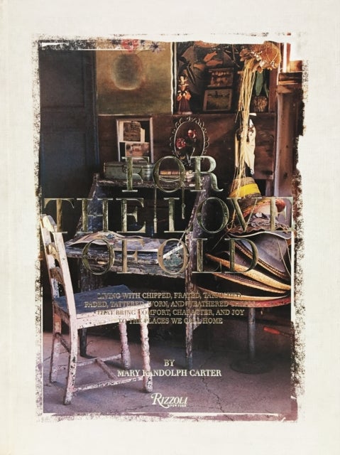 For the Love of Old av Mary Randolph Carter