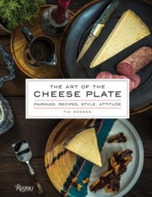 The Art of the Cheese Plate av Tia Keenan