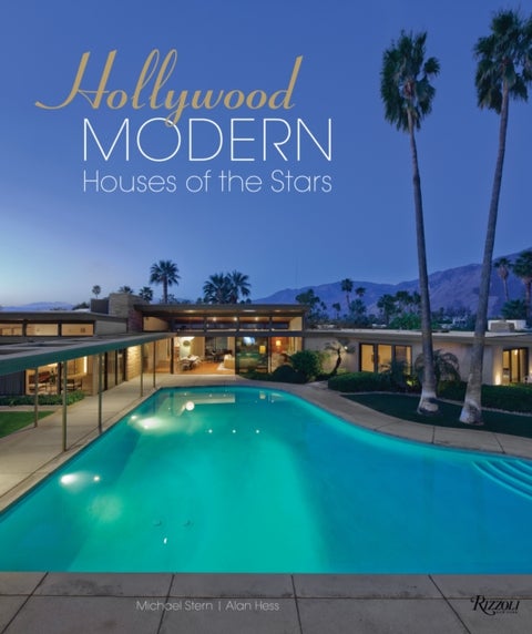 Hollywood Modern: Houses of the Stars - Design, Style, Glamour