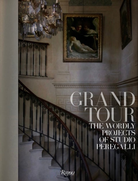 Grand Tour - The Worldly Projects of Studio Peregalli