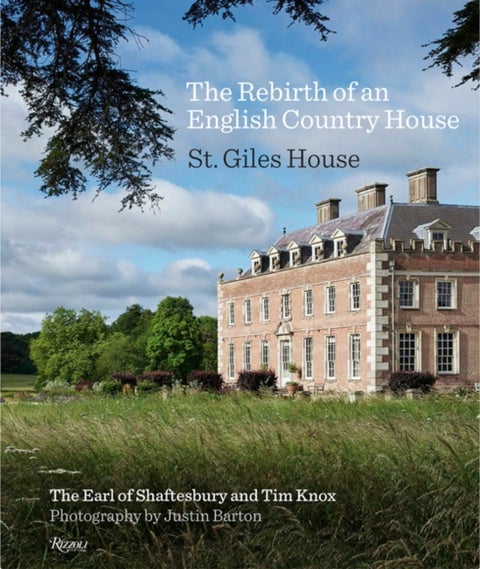 The Rebirth of an English Country House - St. Giles House