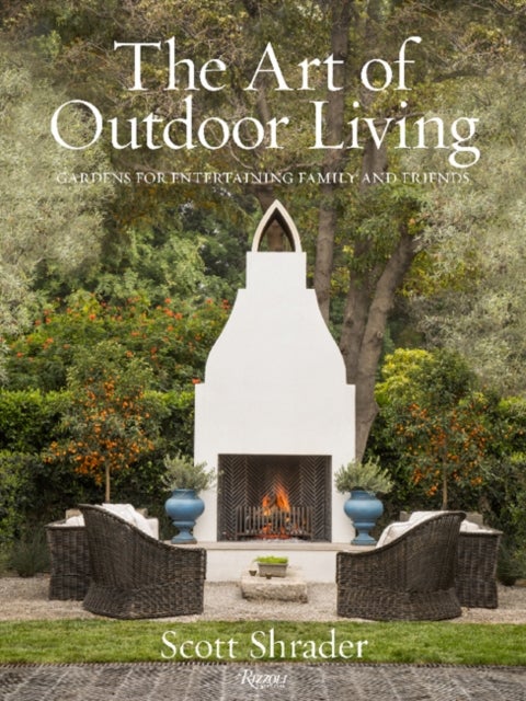 The Art of Outdoor Living - Gardens for Entertaining Family and Friends