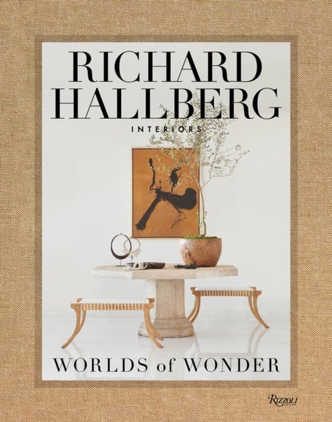 Worlds of Wonder - Richard Hallberg Interiors