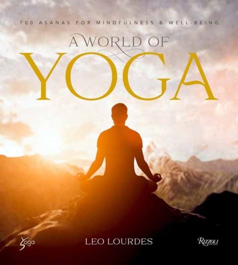 A World of Yoga - 700 Asanas for Mindfulness and Well-Being