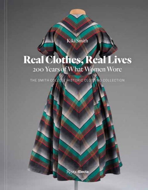 Real Clothes, Real Lives - 200 Years of What Women Wore