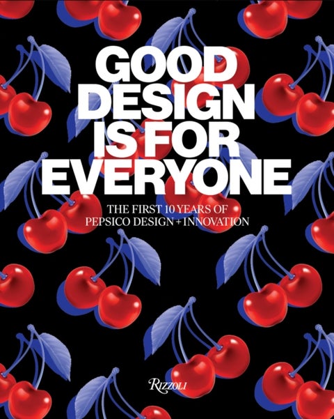 Good Design Is for Everyone - The First 10 Years of PepsiCo Design + Innovation