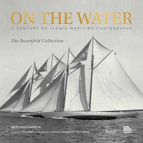 On the Water - A Century of Iconic Maritime Photography from the Rosenfeld Collection
