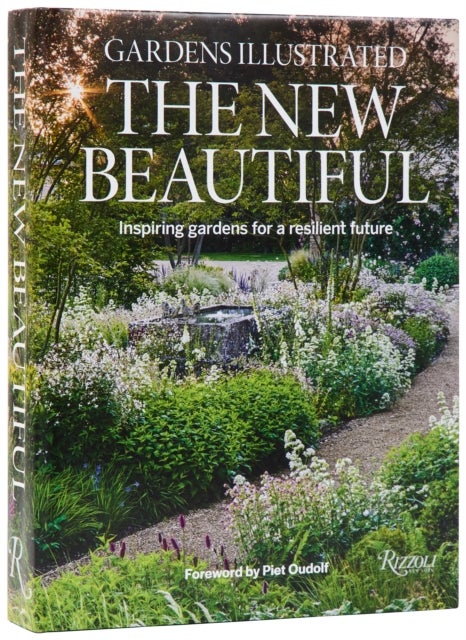 Gardens Illustrated: The New Beautiful - Inspiring Gardens for a Resilient Future