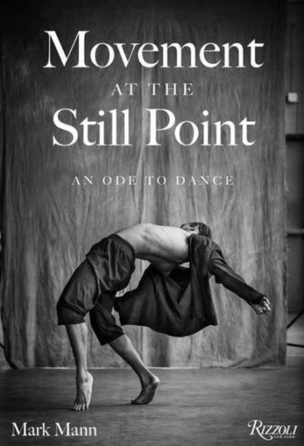 Movement at the Still Point - An Ode to Dance