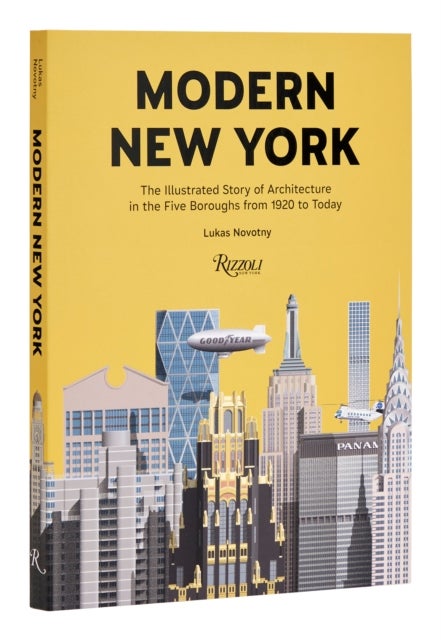 Modern New York - The Illustrated Story of Architecture in the Five Boroughs from 1920 to Present