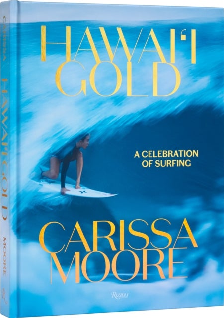 Carissa Moore - Hawaii Gold: A Celebration of Surfing