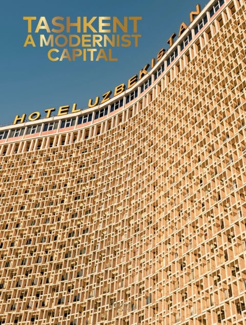 Tashkent - A Modernist Capital