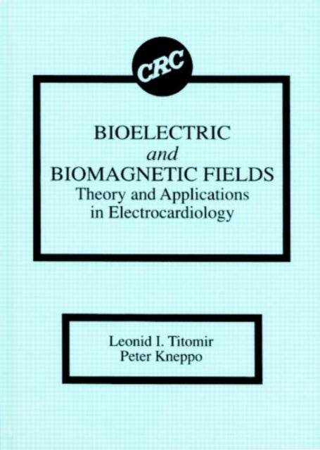 Bioelectric and Biomagnetic Fields - Theory and Applications in Electrocardiology