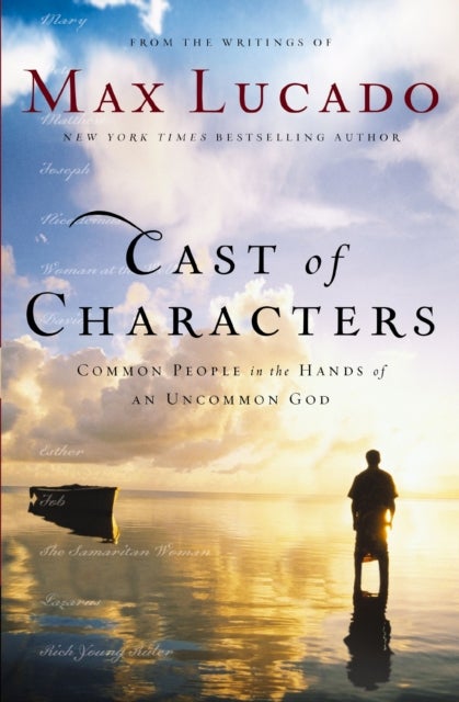 Cast of Characters - Common People in the Hands of an Uncommon God
