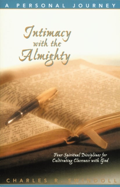Intimacy with the Almighty - Four Spiritual Disciplines for Cultivating Closeness with God