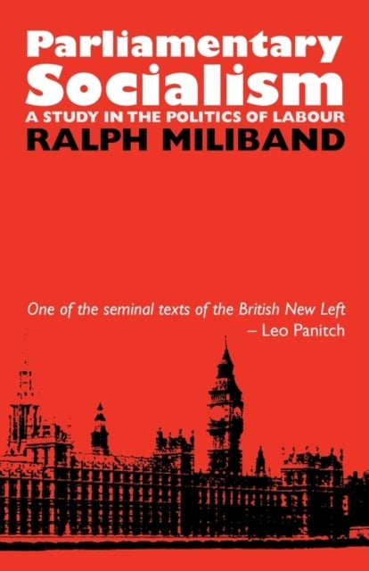 Parliamentary Socialism - A Study in the Politics of Labour