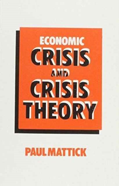 Bilde av Economic Crisis And Crisis Theory Av Paul Mattick Jr.