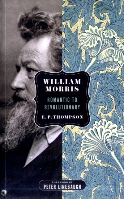 William Morris - Romantic to Revolutionary