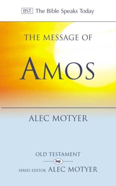 Bilde av The Message Of Amos Av Alec (author) Motyer