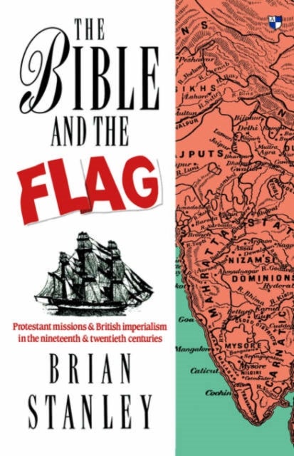 The Bible and the flag - Protestant Mission And British Imperialism In The 19Th And 20Th Centuries