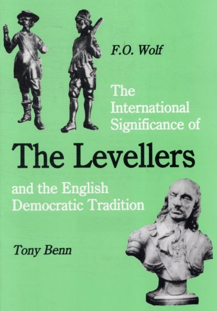 Bilde av The International Significance Of The Levellers And The English Democratic Tradition Av Tony Benn, Frieder Otto Wolf