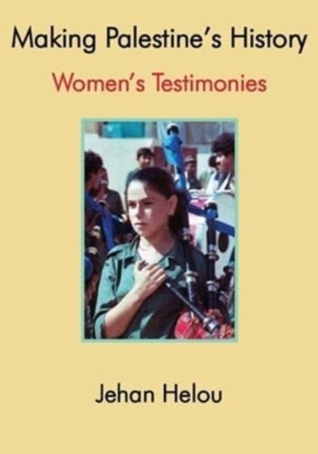 Making Palestine's History - Women's Testimonies