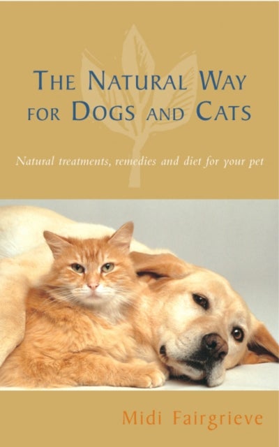 The Natural Way For Dogs And Cats - Natural treatments, remedies and diet for your pet