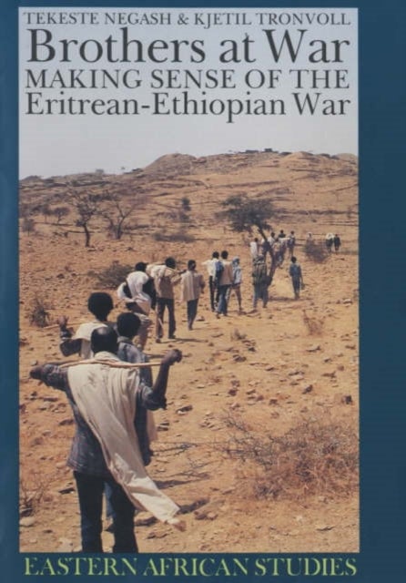 Brothers at war - Making Sense of the Eritrean-Ethiopian War-Eastern African Studies-
