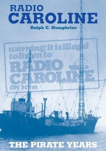 Radio Caroline - The Pirate Years (New Edition)
