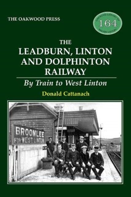 The Leadburn, Linton and Dolphinton Railway - By Train to West Linton