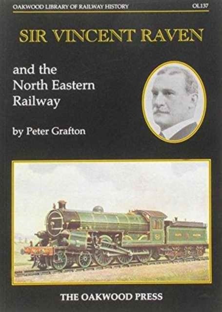 Bilde av Sir Vincent Raven And The North Eastern Railway Av Peter Grafton