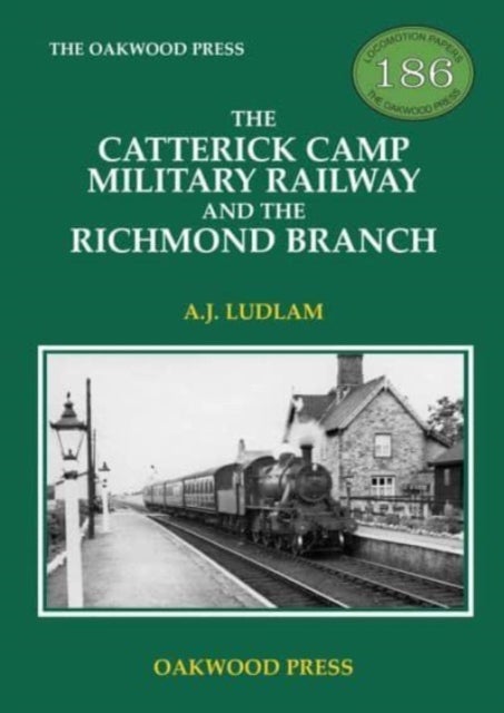 Bilde av The Catterick Camp Military Railway And The Richmond Branch Av A J Ludlam