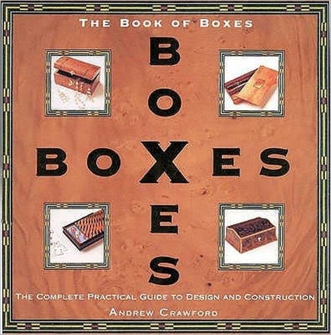 Book of Boxes - The Complete Practical Guide to Design and Construction