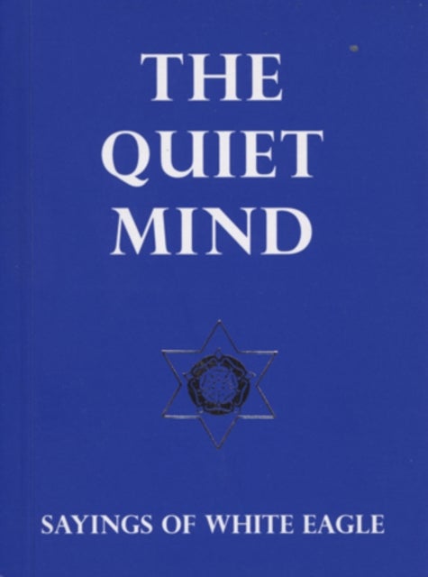 Quiet Mind - Sayings of White Eagle