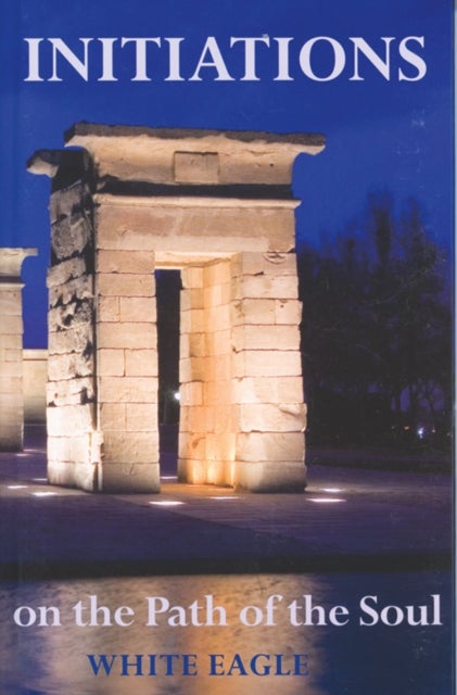 Initiations on the Path of the Soul - Initiations into the Higher Wisdom