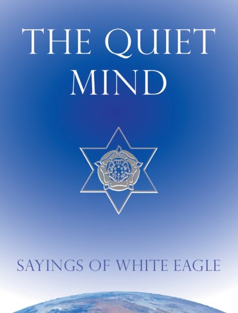 Quiet Mind - Sayings of White Eagle
