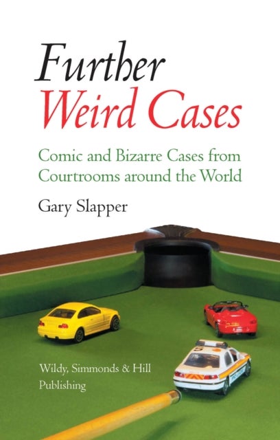 Further Weird Cases - Comic and Bizarre Cases from Courtrooms around the World