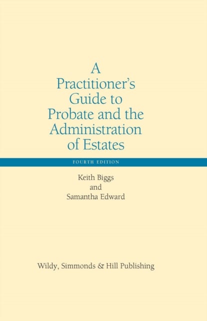 A Practitioner¿s Guide to Probate and the Administration of Estates