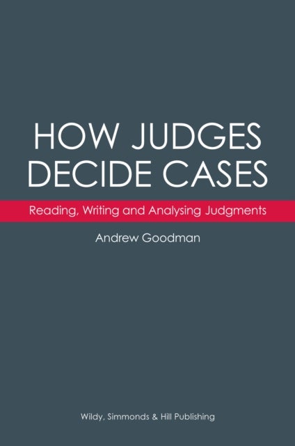Bilde av How Judges Decide Cases: Reading, Writing And Analysing Judgments Av Andrew Goodman
