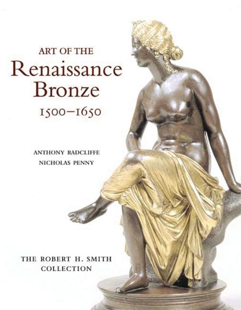 Bilde av Art Of The Renaissance Bronze, 1500-1650 Av Anthony Radcliffe, Nicholas Penny