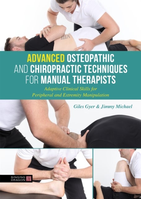 Bilde av Advanced Osteopathic And Chiropractic Techniques For Manual Therapists Av Giles Gyer, Jimmy Michael