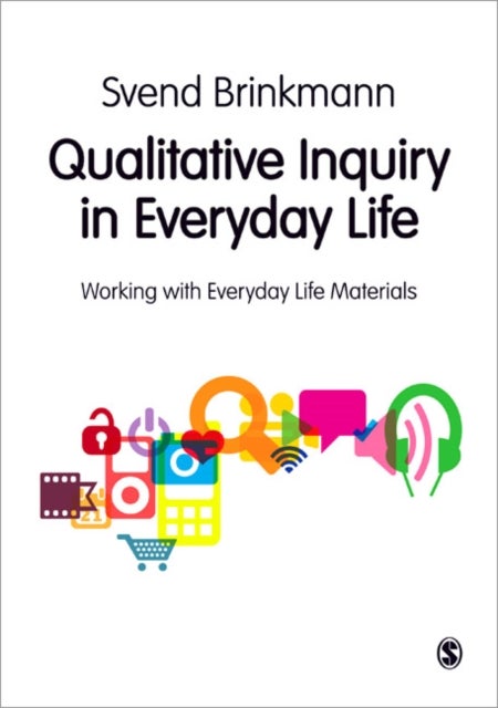 Qualitative Inquiry in Everyday Life - Working with Everyday Life Materials