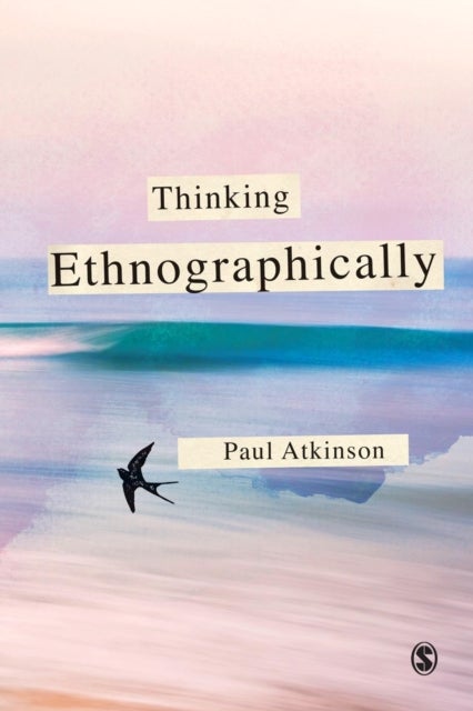 Bilde av Thinking Ethnographically Av Paul Atkinson