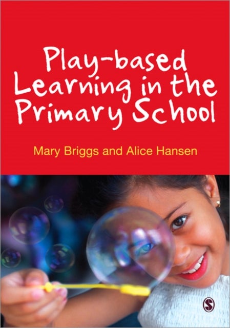 Bilde av Play-based Learning In The Primary School Av Mary Briggs, Alice Hansen