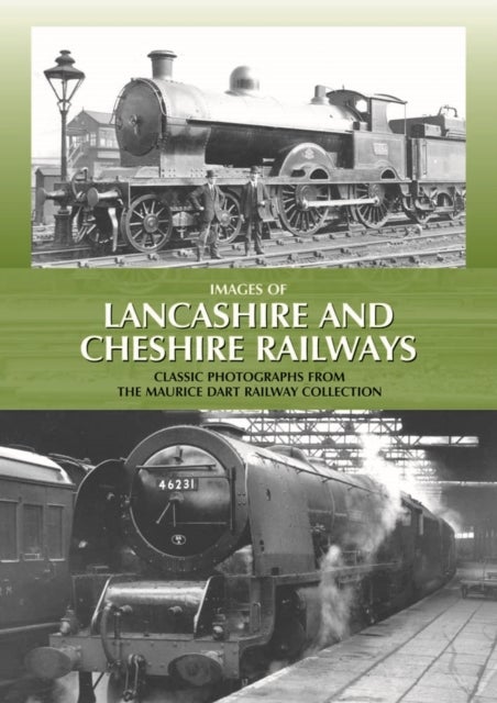 Images of Lancashire and Cheshire Railways - Classic Photographs from the Maurice Dart Railway Collection