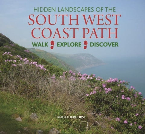 Hidden Landscapes of the South West Coast Path - Walk-Explore-Discover