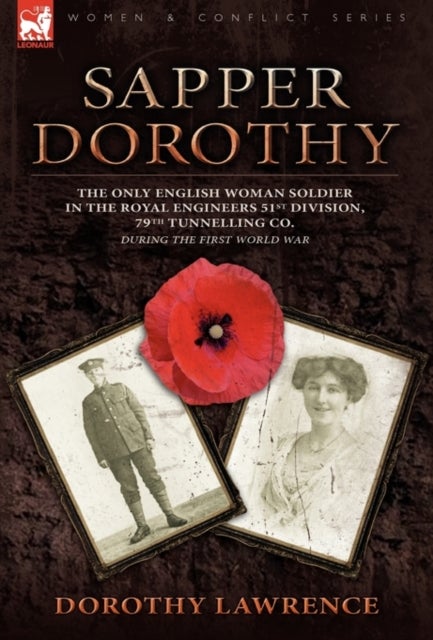 Sapper Dorothy - the Only English Woman Soldier in the Royal Engineers 51st Division, 79th Tunnelling Co. During the