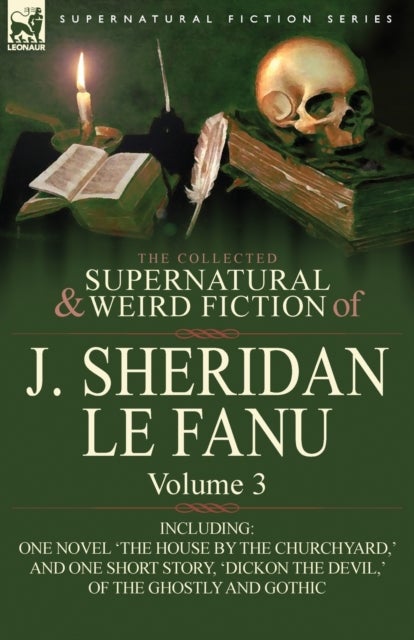 Bilde av The Collected Supernatural And Weird Fiction Of J. Sheridan Le Fanu Av Joseph Sheridan Le Fanu, J Sheridan Le Fanu